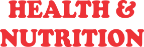 HEALTH & NUTRITION