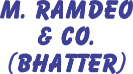 M. RAMDEO & CO. (BHATTER)