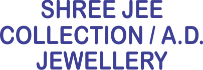 SHREE JEE COLLECTION / A.D. JEWELLERY