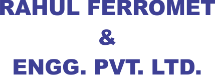 RAHUL FERROMET & ENGG. PVT. LTD.
