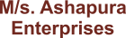 M/S. ASHAPURA ENTERPRISES