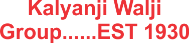 Kalyanji Walji Group......EST 1930