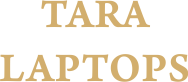 TARA LAPTOPS