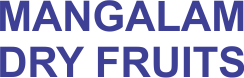 MANGALAM DRY FRUITS