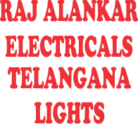 RAJ ALANKAR ELECTRICALS / TELANGANA LIGHTS