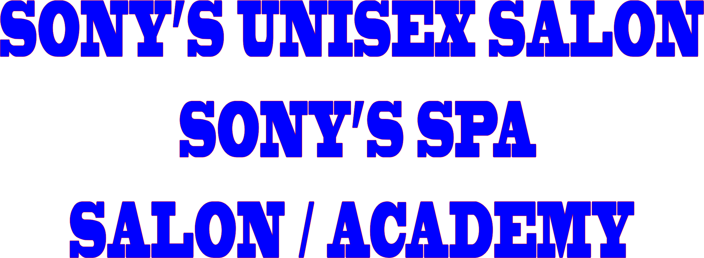 SONY’S UNISEX SALON / SONY’S SPA / SALON / ACADEMY